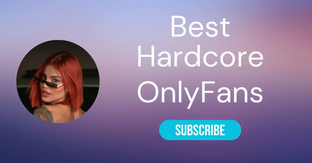 Best Hardcore OnlyFans and Top OnlyFans Hardcore Girls in 2024